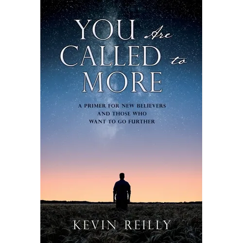 You Are Called to More: A Primer for New Believers and Those who want to go further - Paperback