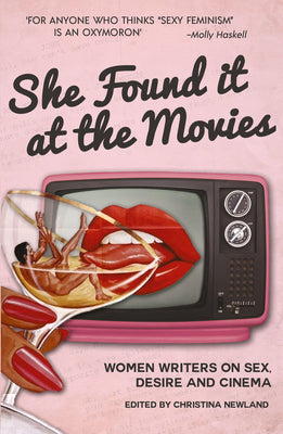 She Found it at the Movies: Women writers on sex, desire and cinema - Paperback