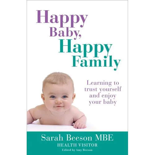 Happy Baby, Happy Family: Learning to trust yourself and enjoy your baby - Paperback