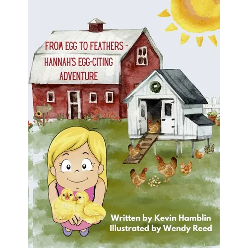 From Egg to Feather - Hannah's Egg-citing Adventure - Paperback