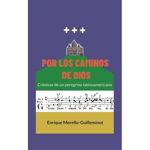 Por los caminos de Dios: Crónicas de un peregrino latinoamericano - Paperback