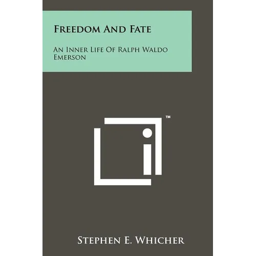 Freedom And Fate: An Inner Life Of Ralph Waldo Emerson - Paperback