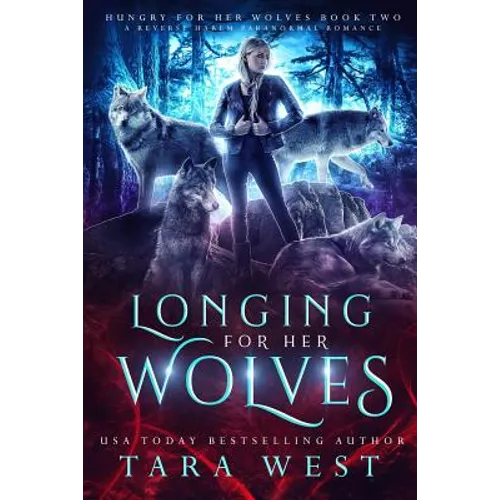 Longing for Her Wolves: A Reverse Harem Paranormal Romance - Paperback
