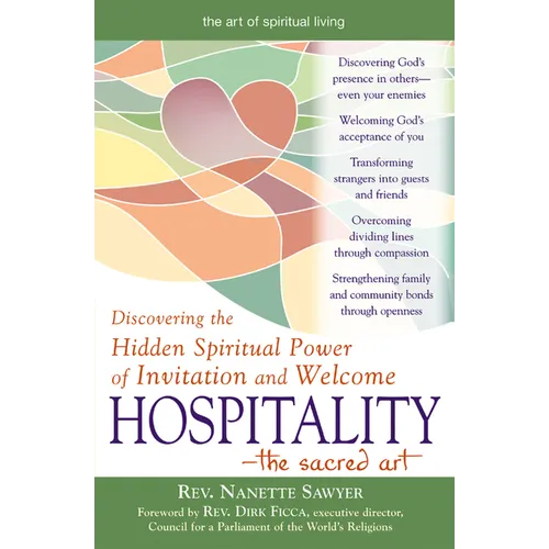 Hospitality--The Sacred Art: Discovering the Hidden Spiritual Power of Invitation and Welcome - Paperback