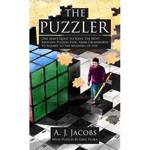 The Puzzler: One Man's Quest to Solve the Most Baffling Puzzles Ever, from Crosswords to Jigsaws to the Meaning of Life - Library Binding