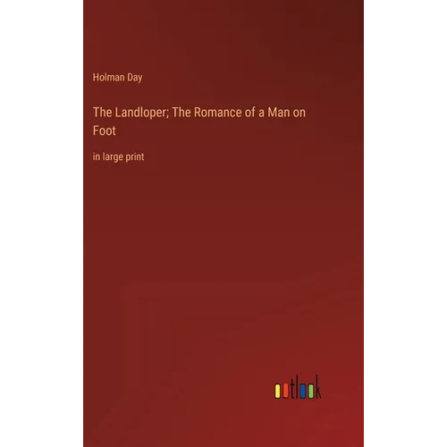 The Landloper; The Romance of a Man on Foot: in large print - Hardcover