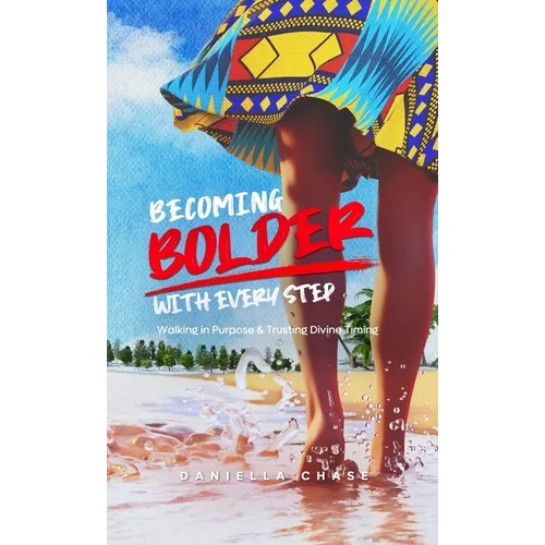Becoming Bolder With Every Step: Walking in Purpose & Trusting Divine Timing - Hardcover