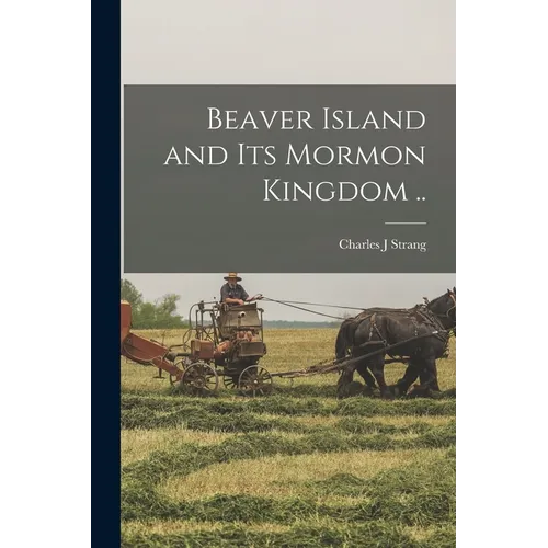 Beaver Island and its Mormon Kingdom .. - Paperback