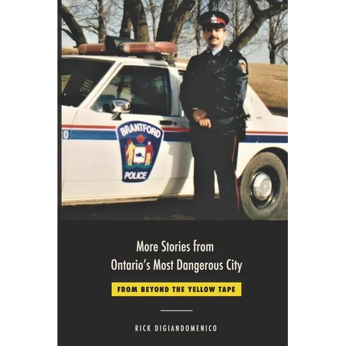 More Stories from Ontario's Most Dangerous City: From Beyond The Yellow Tape - Paperback