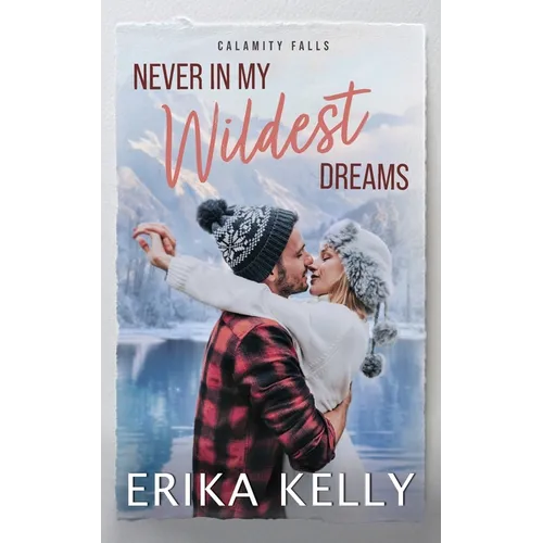 Never In My Wildest Dreams: A Calamity Falls Small Town Romance, Rengades (Hockey), book 4 - Paperback