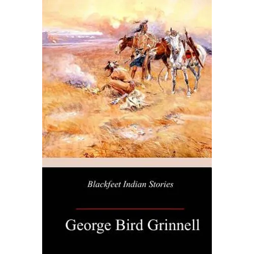 Blackfeet Indian Stories - Paperback
