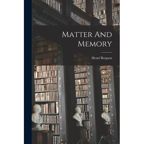 Matter And Memory - Paperback