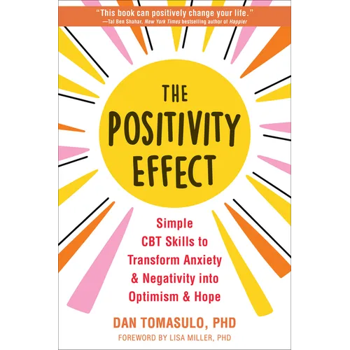 The Positivity Effect: Simple CBT Skills to Transform Anxiety and Negativity Into Optimism and Hope - Paperback