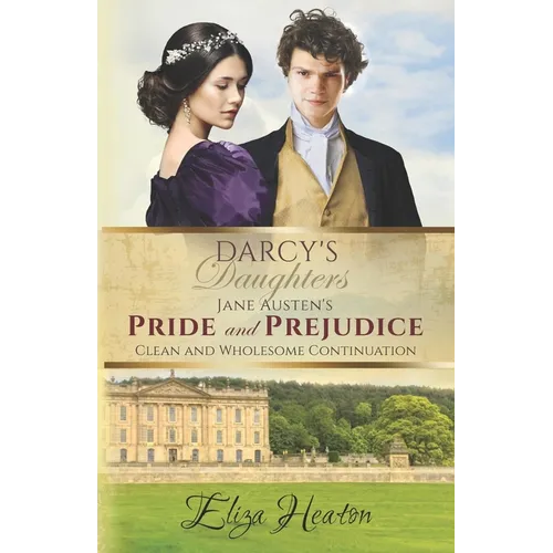 Darcy's Daughters: Jane Austen's Pride and Prejudice Clean and Wholesome Continuation - Paperback