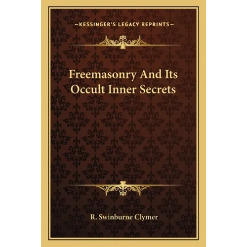 Freemasonry And Its Occult Inner Secrets - Paperback