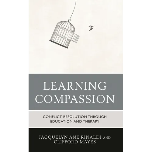 Learning Compassion: Conflict Resolution Through Education and Therapy - Hardcover