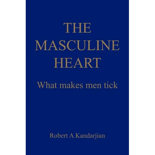 The Masculine Heart: What makes men tick - Paperback