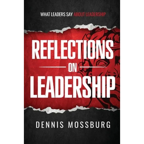 Reflections on Leadership: What Leaders Say About Leadership - Paperback