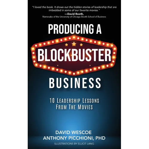 Producing a Blockbuster Business: Ten Leadership Lessons from the Movies - Paperback