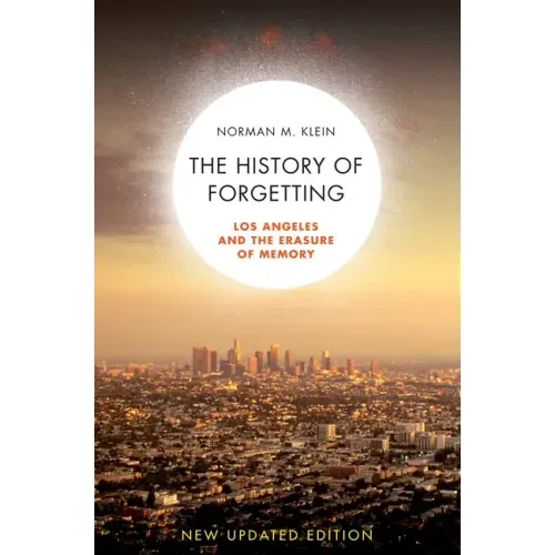 The History of Forgetting: Los Angeles and the Erasure of Memory - Paperback
