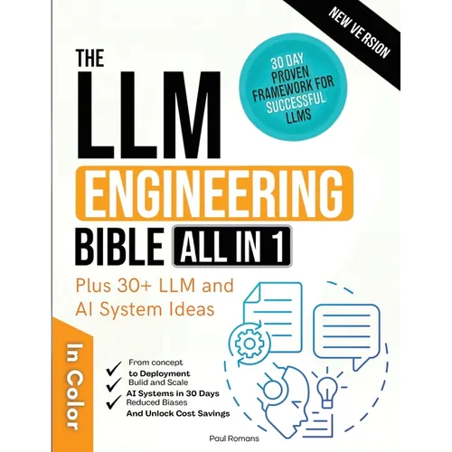 The LLM Engineering Bible [All-in-One]: Everything on How to Build, Deploy, and Scale Production-Ready AI Systems in 30 Days. Includes Practical and U - Paperback