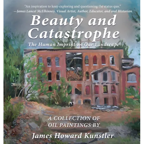 Beauty and Catastrophe: The Human Imprint on Our Landscape - Hardcover