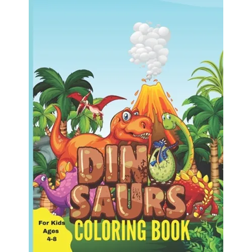 Dinosaur Coloring Book for Kids Ages 4-8: A Great Gift For Boys & Girls With 30+ Beautiful Coloring Pages - Paperback