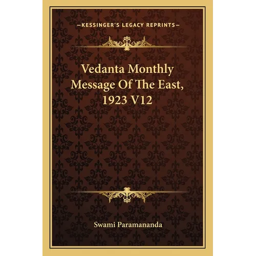 Vedanta Monthly Message Of The East, 1923 V12 - Paperback