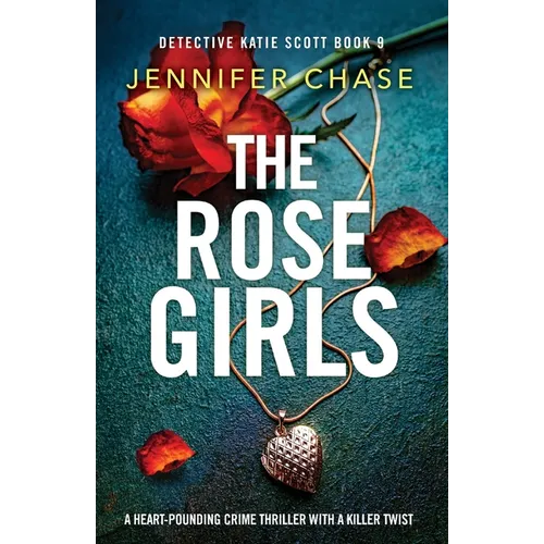 The Rose Girls: A heart-pounding crime thriller with a killer twist - Paperback