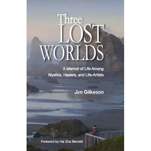 Three Lost Worlds: A Memoir of Life Among Mystics, Healers, and Life-Artists - Paperback