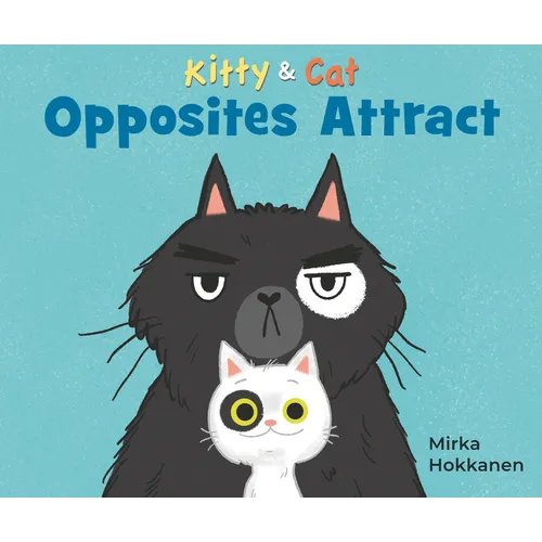 Kitty and Cat: Opposites Attract - Hardcover