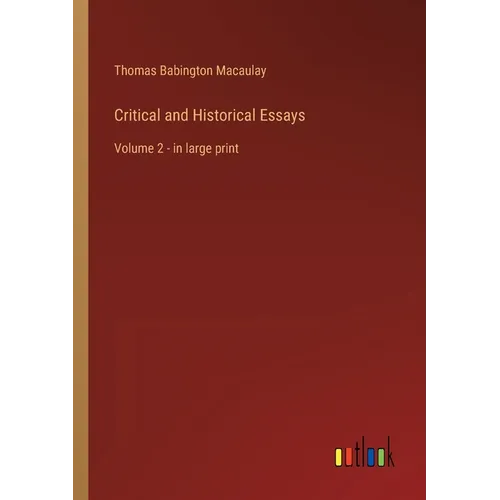 Critical and Historical Essays: Volume 2 - in large print - Paperback