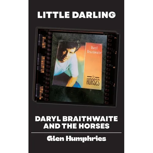 Little Darling: Daryl Braithwaite and The Horses - Paperback