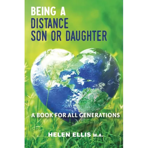 Being a Distance Son or Daughter: A Book for ALL Generations - Paperback