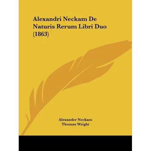 Alexandri Neckam De Naturis Rerum Libri Duo (1863) - Paperback
