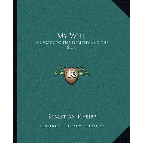 My Will: A Legacy to the Healthy and the Sick - Paperback