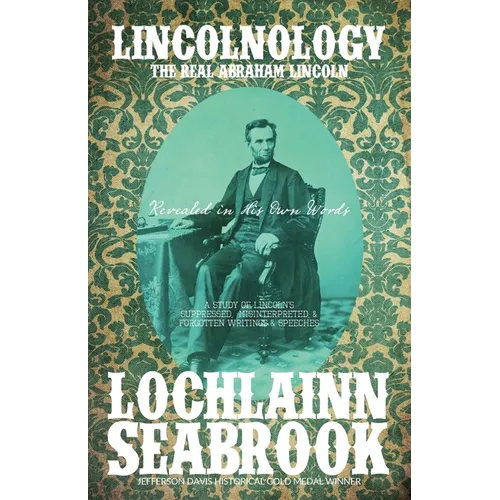 Lincolnology: The Real Abraham Lincoln Revealed in His Own Words - Paperback