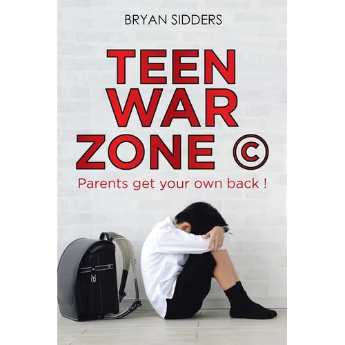 Teen War Zone (c): Parents Get Your Own Back ! - Paperback