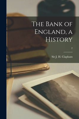 The Bank of England, a History; 2 - Paperback