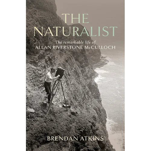 The Naturalist: The Remarkable Life of Allan Riverstone McCulloch - Paperback