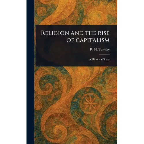 Religion and the Rise of Capitalism - Hardcover
