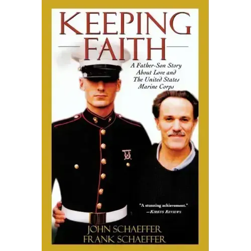 Keeping Faith: A Father-Son Story about Love and the United States Marine Corps - Paperback