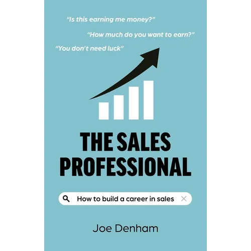 The Sales Professional: How to Build a Career in Sales - Paperback