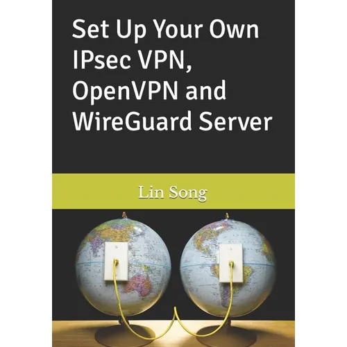 Set Up Your Own IPsec VPN, OpenVPN and WireGuard Server - Paperback