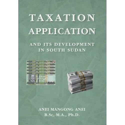 Taxation: Application and Its Development in South Sudan - Paperback