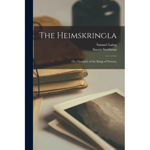 The Heimskringla: Or, Chronicle of the Kings of Norway - Paperback