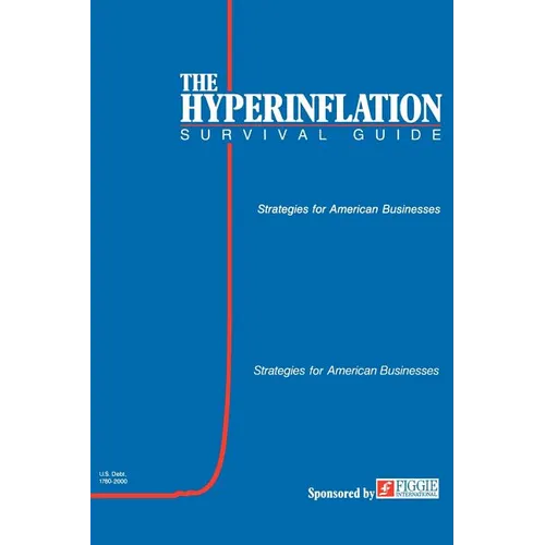 The Hyperinflation Survival Guide: Strategies for American Businesses - Paperback