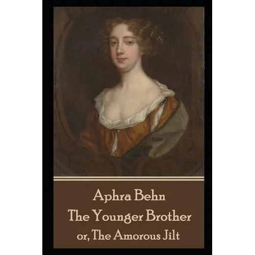 Aphra Behn - The Younger Brother: or, The Amorous Jilt - Paperback