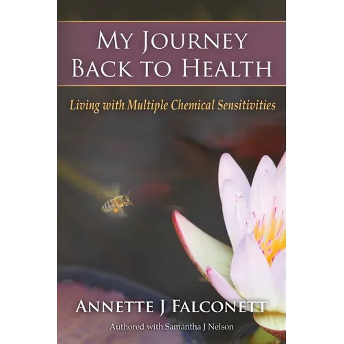 My Journey Back to Health: Living with Multiple Chemical Sensitivities - Paperback