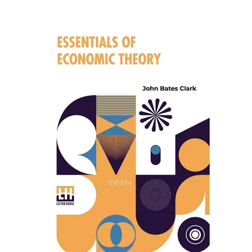 Essentials Of Economic Theory: As Applied To Modern Problems Of Industry And Public Policy - Paperback